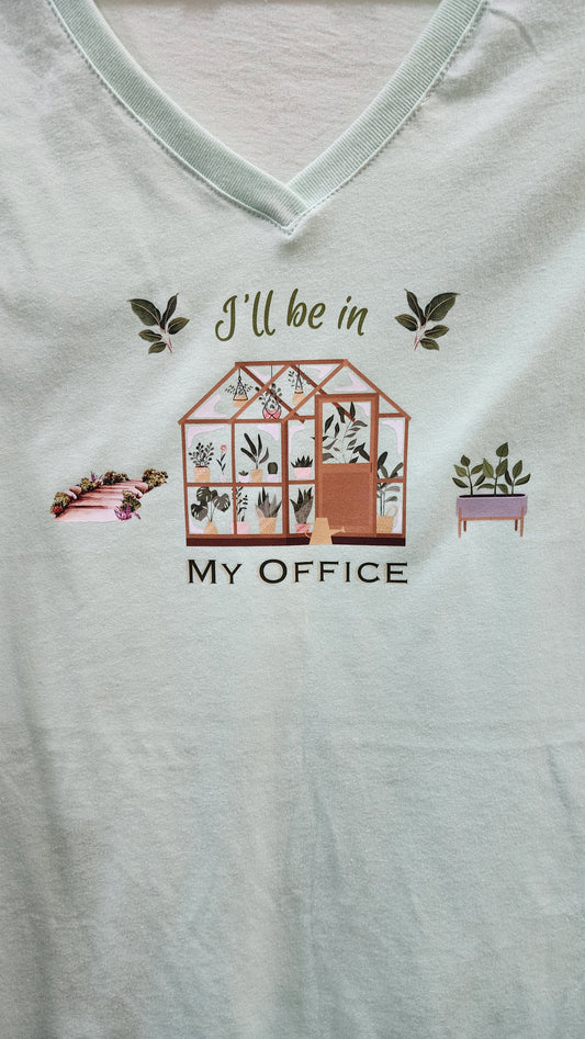 I'll be in my office - Greenhouse T-Shirt