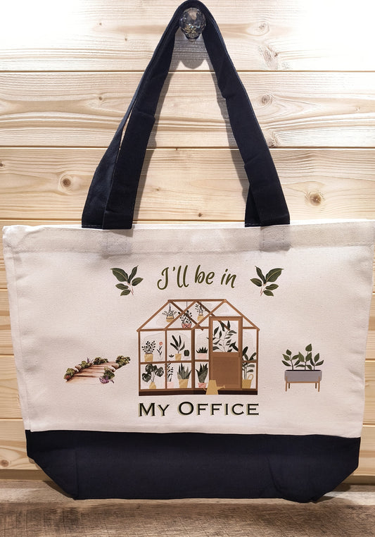 I'll be in my office greenhouse Canvas Tote