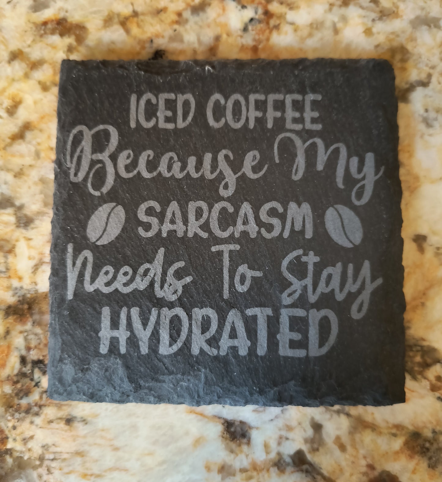 My Sarcasm Needs To Stay Hydrated slate coasters