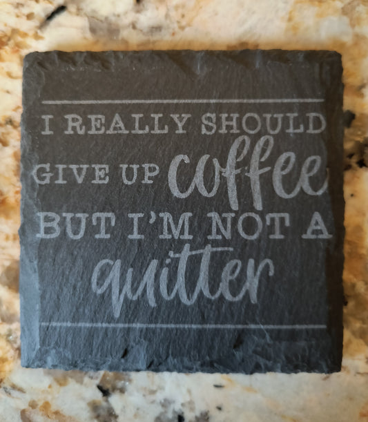 I Really Should Give Up Coffee slate coasters