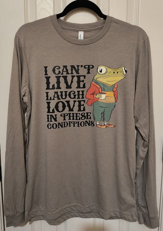 I Can't Live Laugh Love Long Sleeve T-Shirt