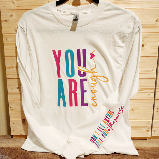 You Are Enough Long Sleeve Shirt